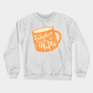 Pumpkin Spice is Life Crewneck Sweatshirt